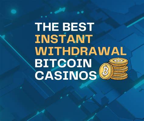 bitcoin casinos instant withdrawal|Iba pa.